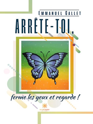 cover image of Arrête-toi, ferme les yeux et regarde !